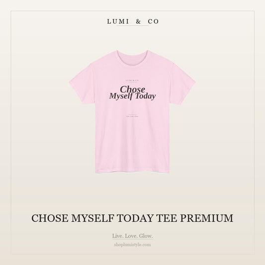 Lumi & Co. | "Chose Myself Today" Tee — Premium - Lumi & Co