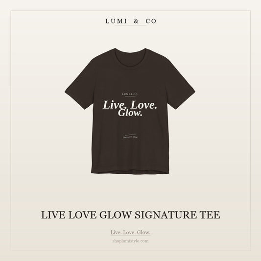 Live Love Glow Signature Tee
