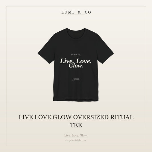 Live Love Glow Oversized Ritual Tee
